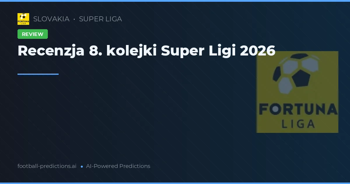Recenzja 8. kolejki Super Ligi 2026