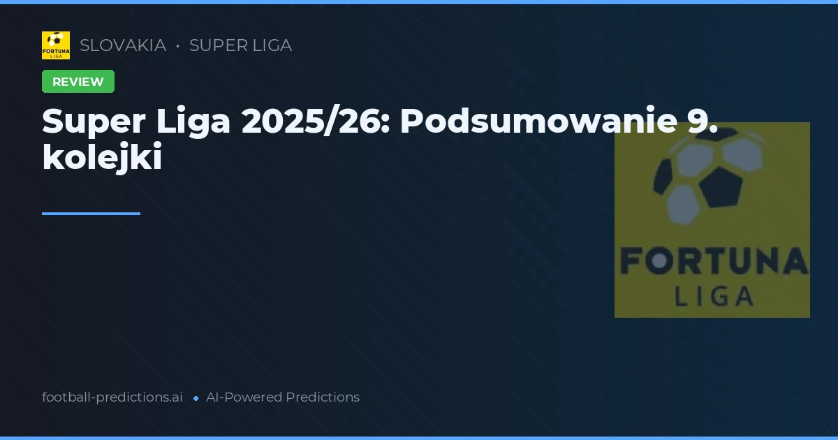 Super Liga 2025/26: Podsumowanie 9. kolejki