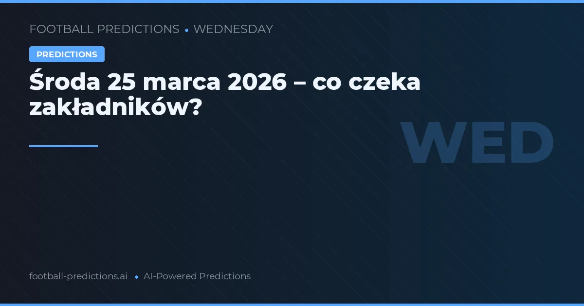 Środa 25 marca 2026 – co czeka zakładników?