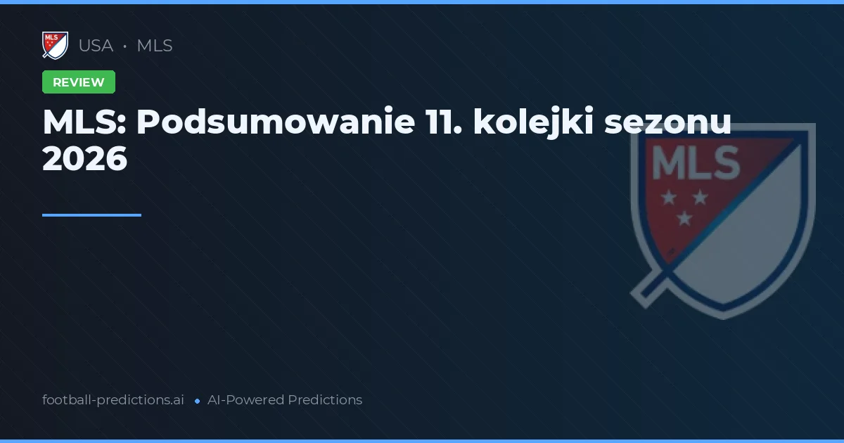 MLS: Podsumowanie 11. kolejki sezonu 2026