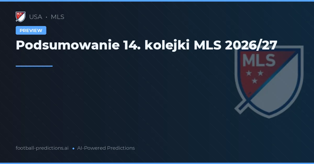 Podsumowanie 14. kolejki MLS 2026/27