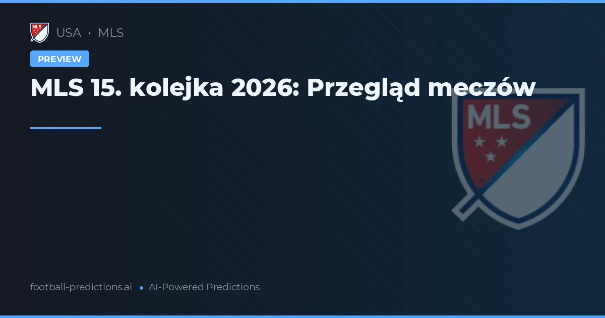 MLS 15. kolejka 2026: Przegląd meczów