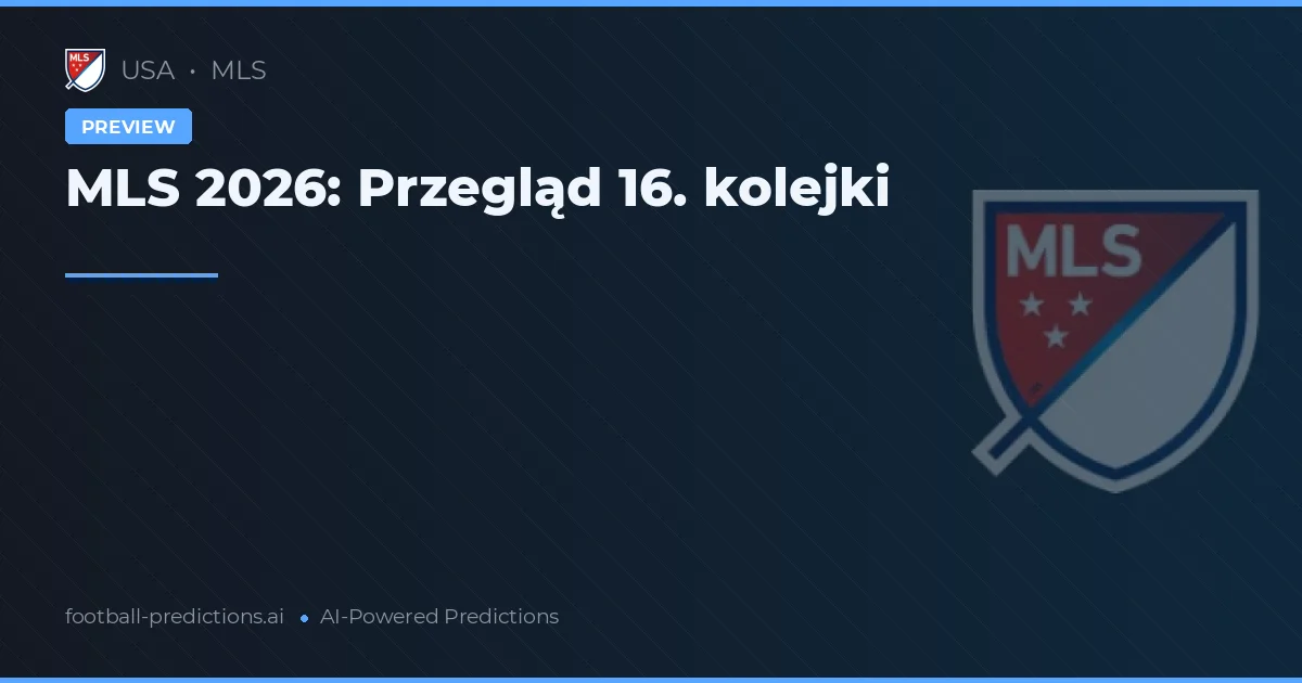 MLS 2026: Przegląd 16. kolejki