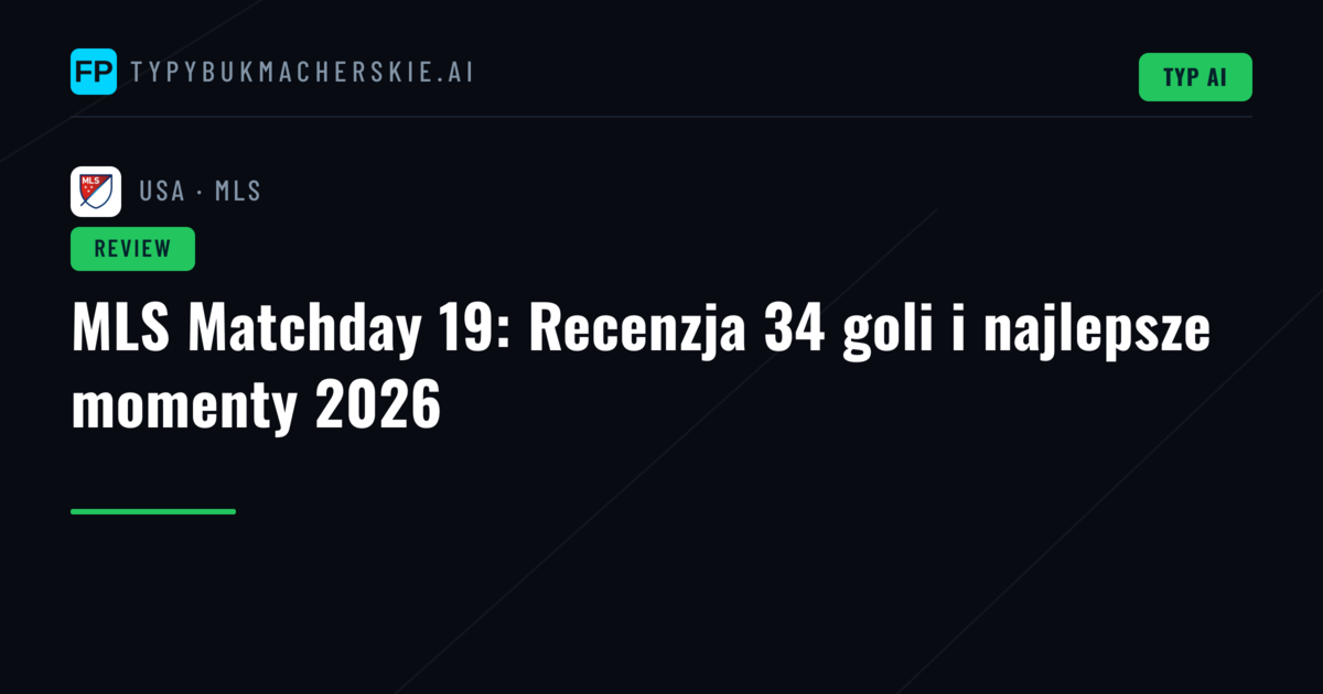 MLS Matchday 19: Recenzja 34 goli i najlepsze momenty 2026