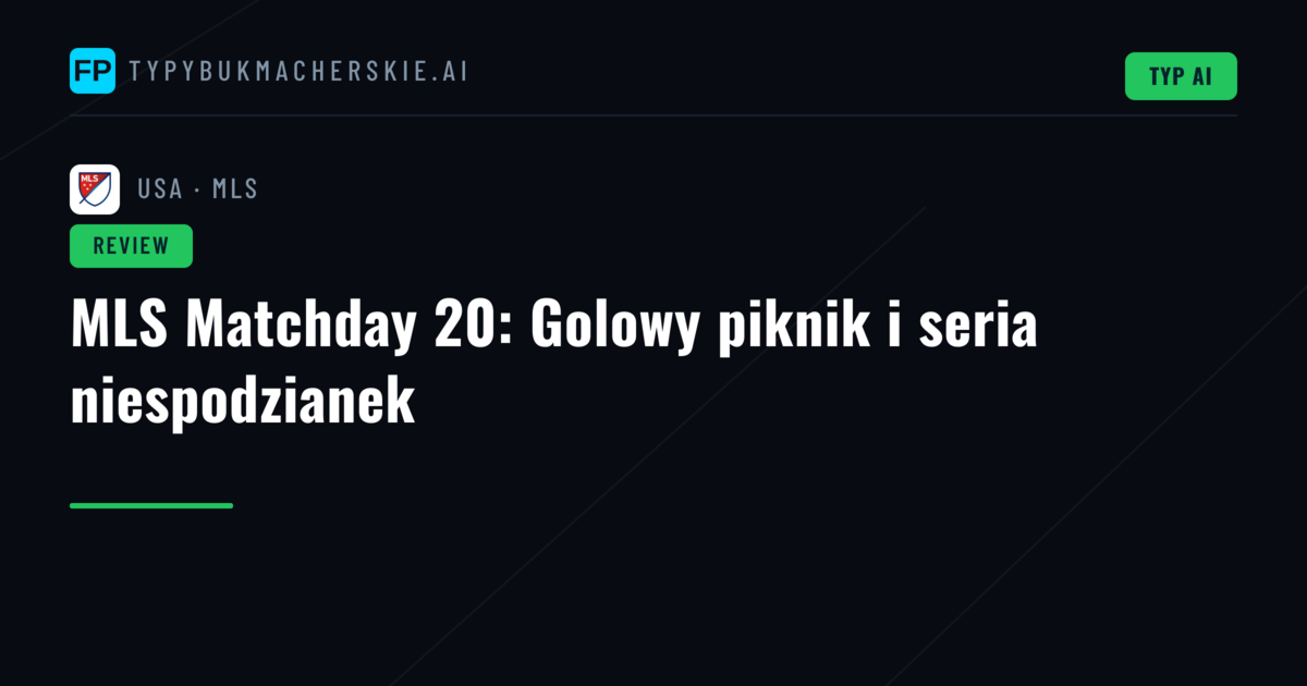MLS Matchday 20: Golowy piknik i seria niespodzianek