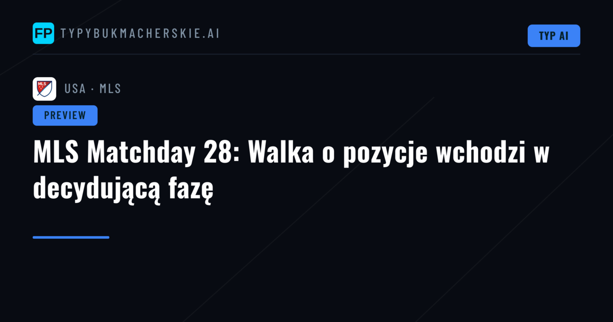 MLS Matchday 28: Walka o pozycje wchodzi w decydującą fazę