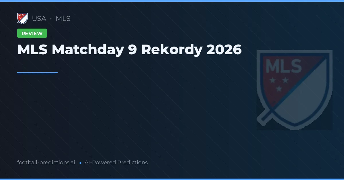 MLS Matchday 9 Rekordy 2026