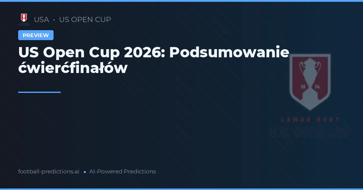 US Open Cup 2026: Podsumowanie ćwierćfinałów
