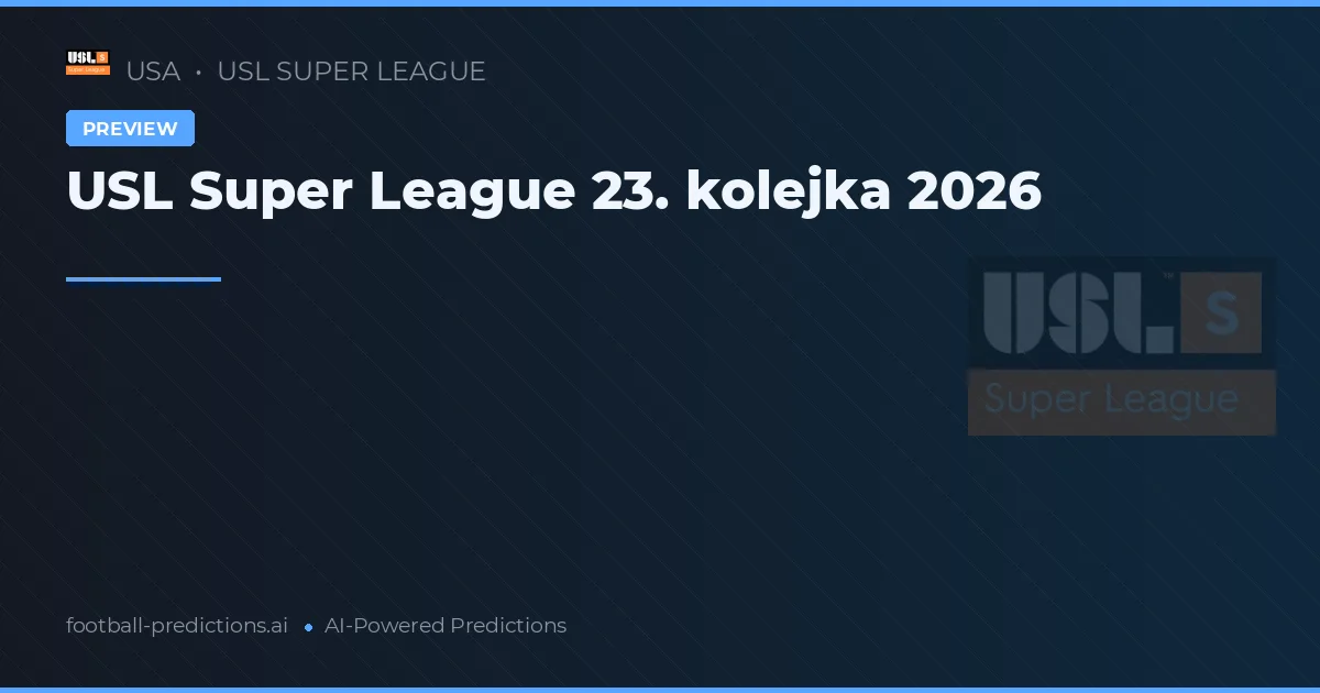USL Super League 23. kolejka 2026