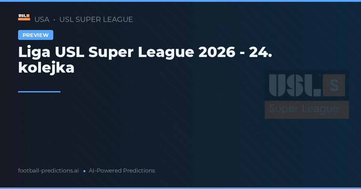 Liga USL Super League 2026 - 24. kolejka
