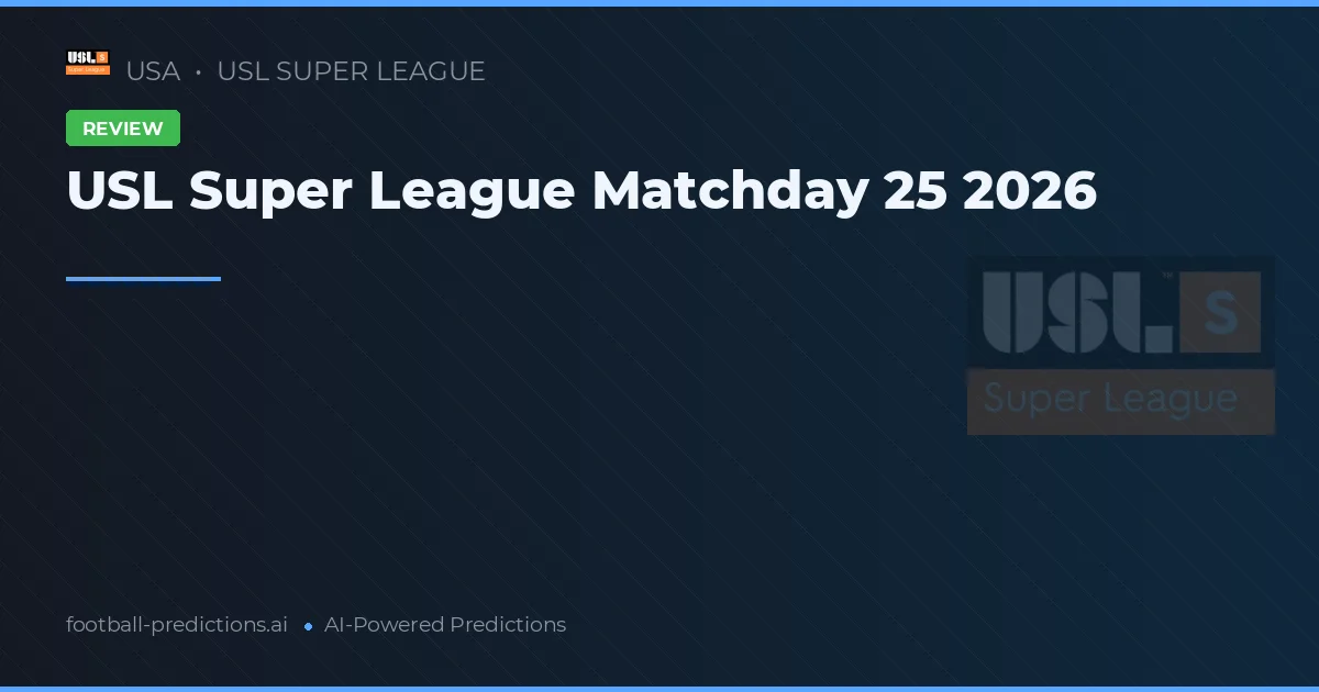 USL Super League Matchday 25 2026