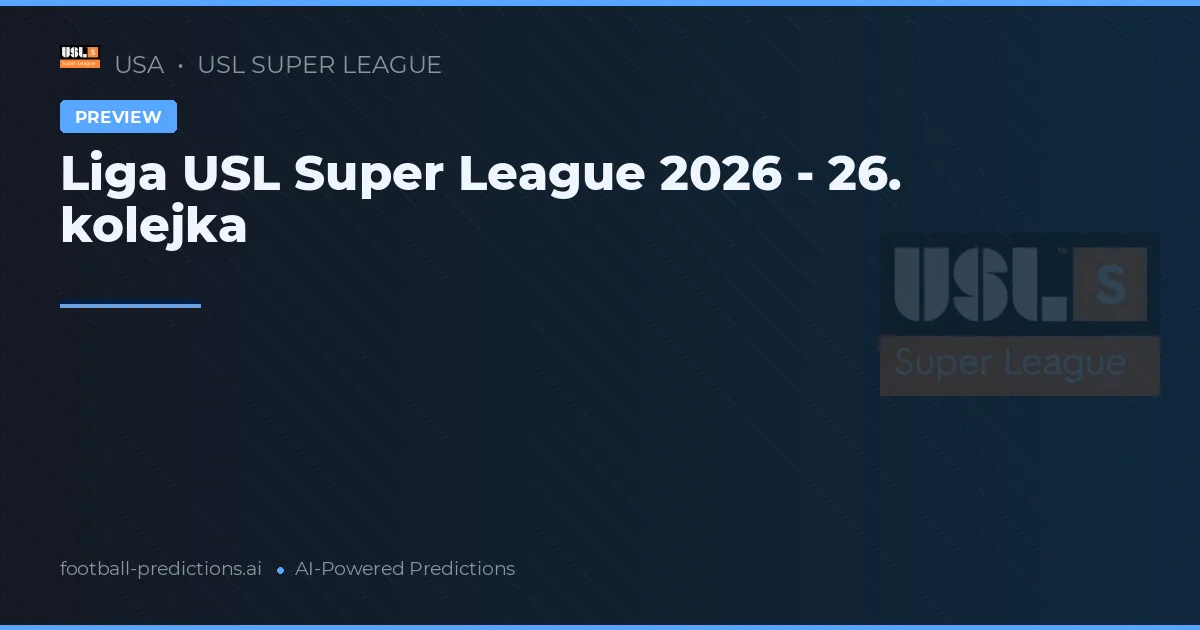 Liga USL Super League 2026 - 26. kolejka