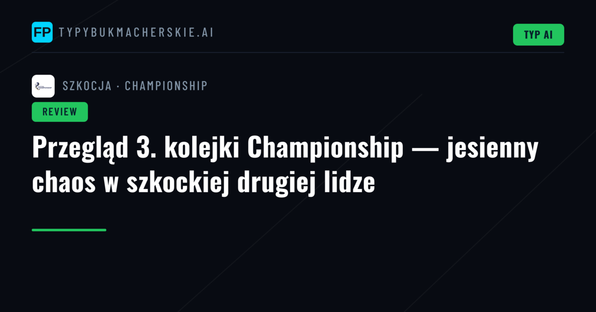 Przegląd 3. kolejki Championship — jesienny chaos w szkockiej drugiej lidze