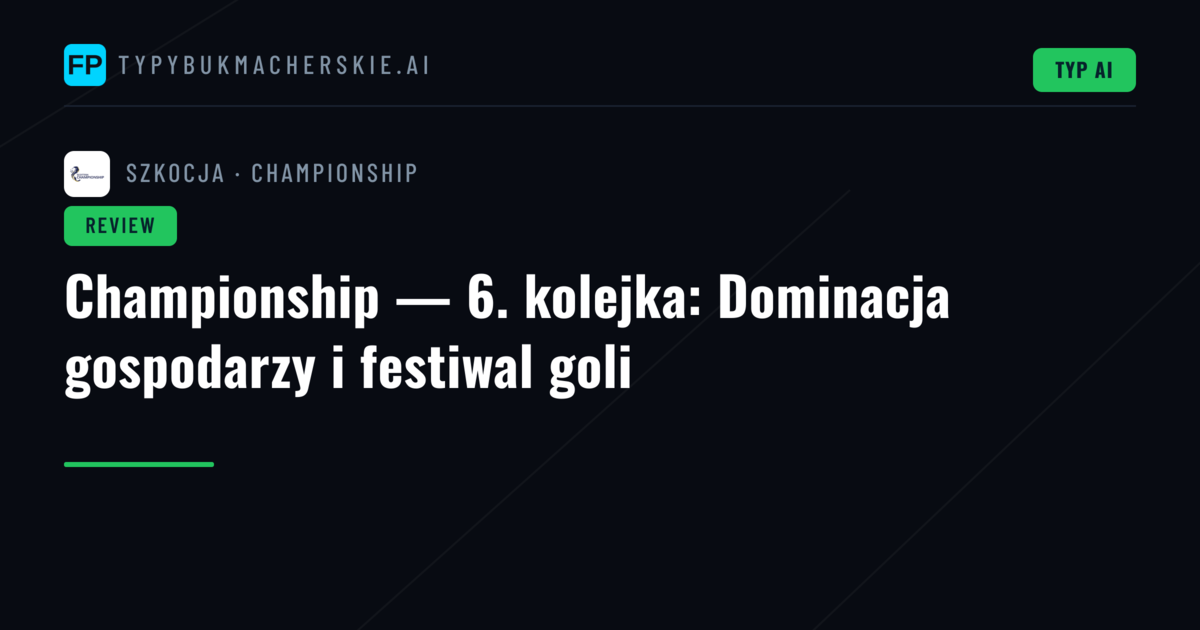 Championship — 6. kolejka: Dominacja gospodarzy i festiwal goli