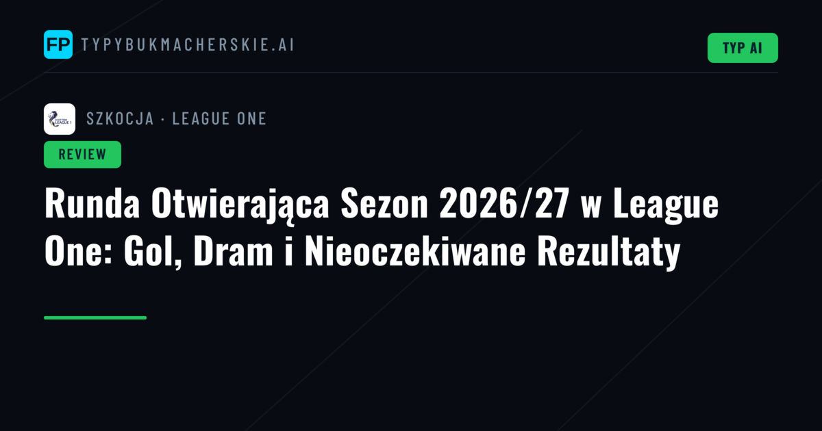 Runda Otwierająca Sezon 2026/27 w League One: Gol, Dram i Nieoczekiwane Rezultaty