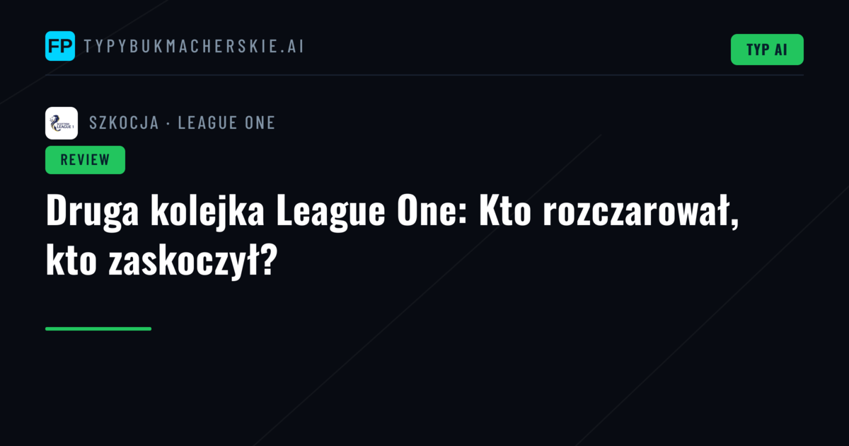 Druga kolejka League One: Kto rozczarował, kto zaskoczył?