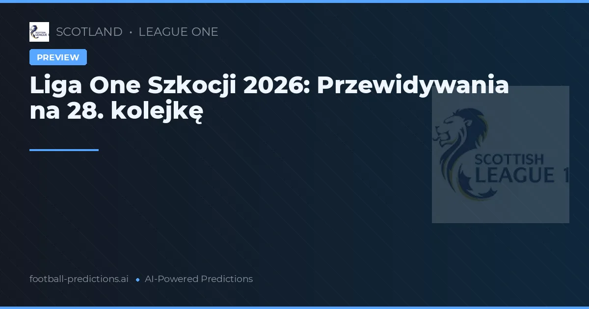 Liga One Szkocji 2026: Przewidywania na 28. kolejkę