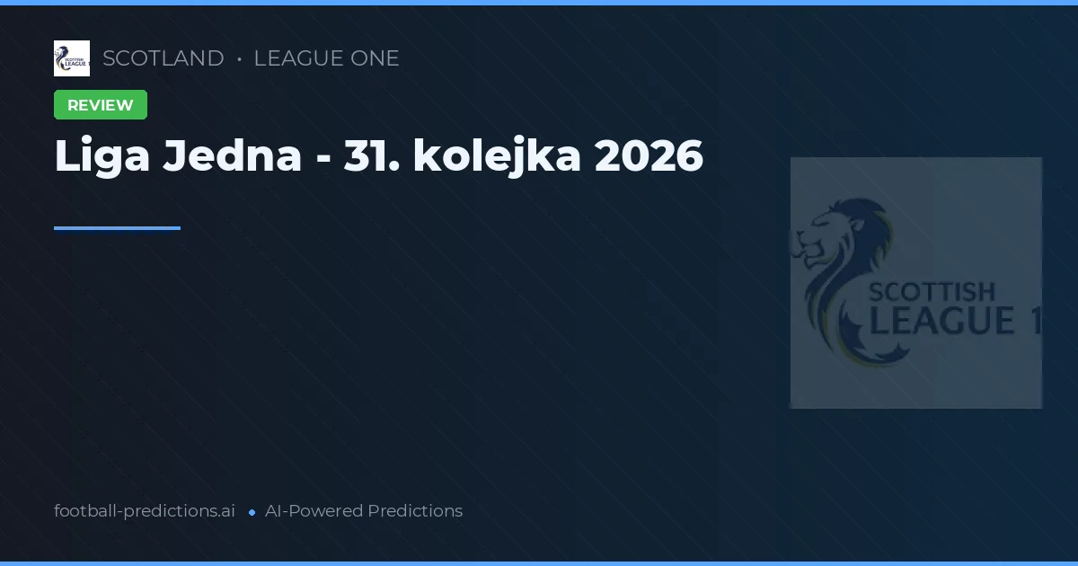 Liga Jedna - 31. kolejka 2026