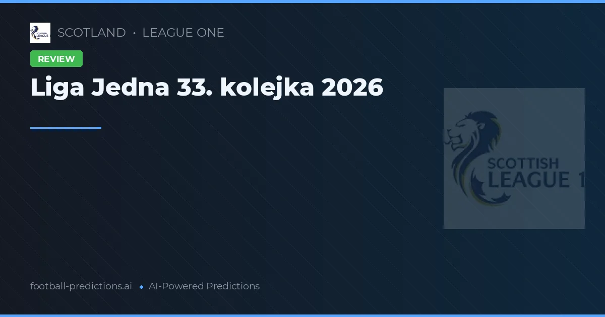 Liga Jedna 33. kolejka 2026