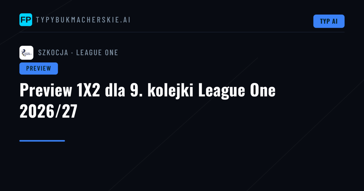 Preview 1X2 dla 9. kolejki League One 2026/27