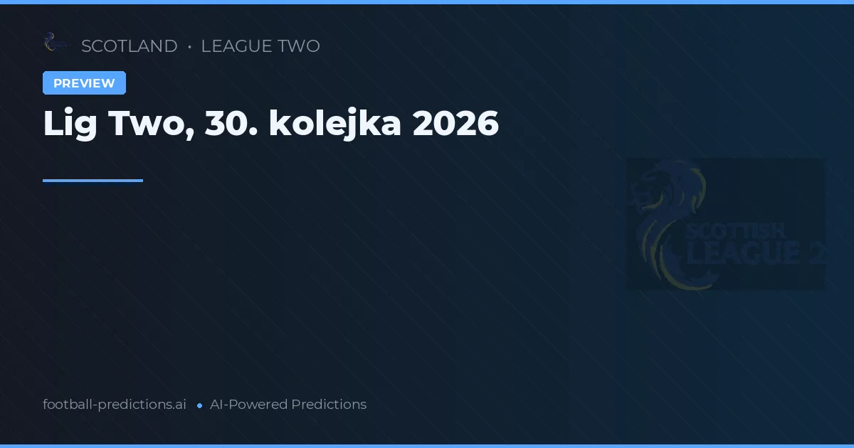 Lig Two, 30. kolejka 2026