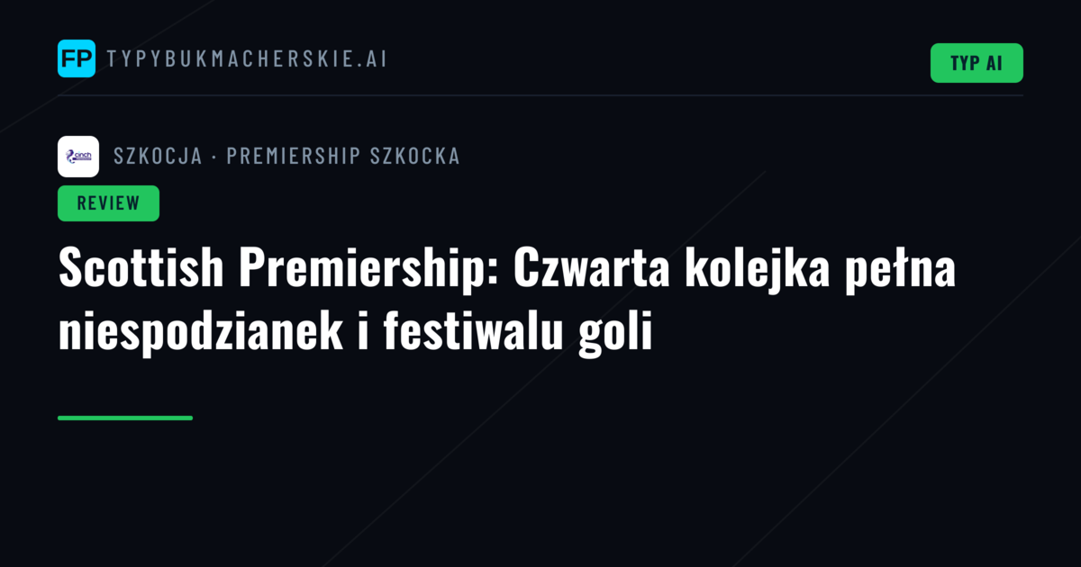 Scottish Premiership: Czwarta kolejka pełna niespodzianek i festiwalu goli