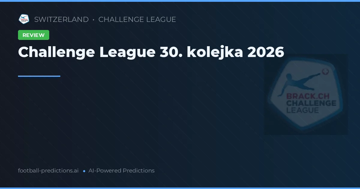 Challenge League 30. kolejka 2026
