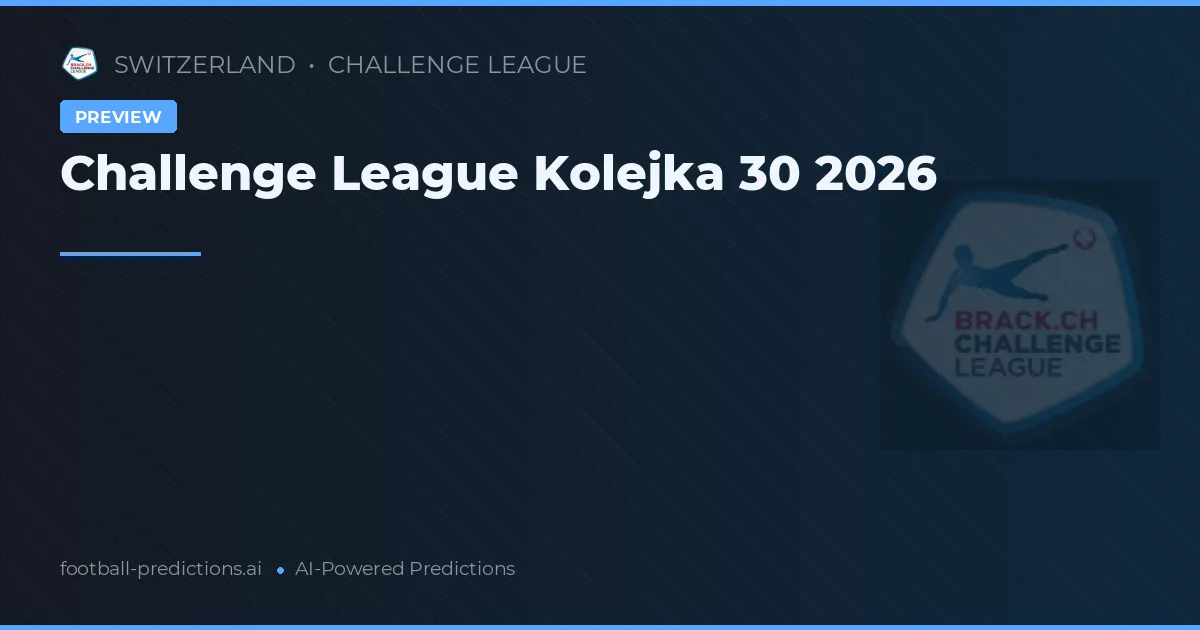Challenge League Kolejka 30 2026