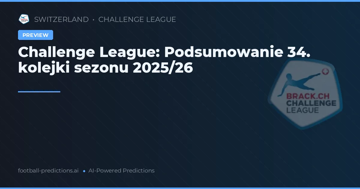 Challenge League: Podsumowanie 34. kolejki sezonu 2025/26