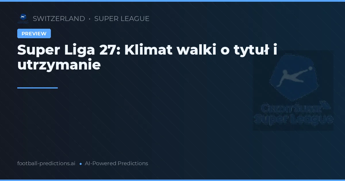 Super Liga 27: Klimat walki o tytuł i utrzymanie