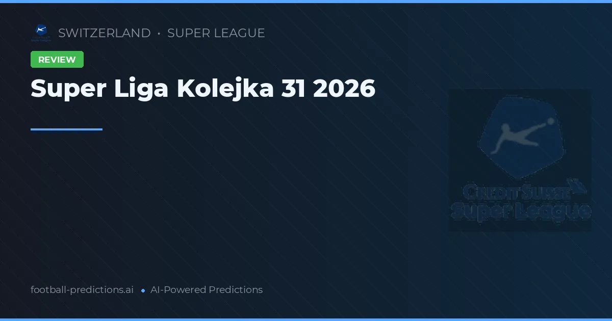 Super Liga Kolejka 31 2026