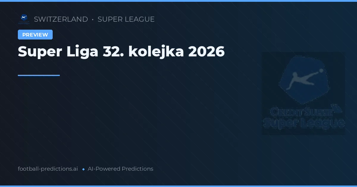 Super Liga 32. kolejka 2026