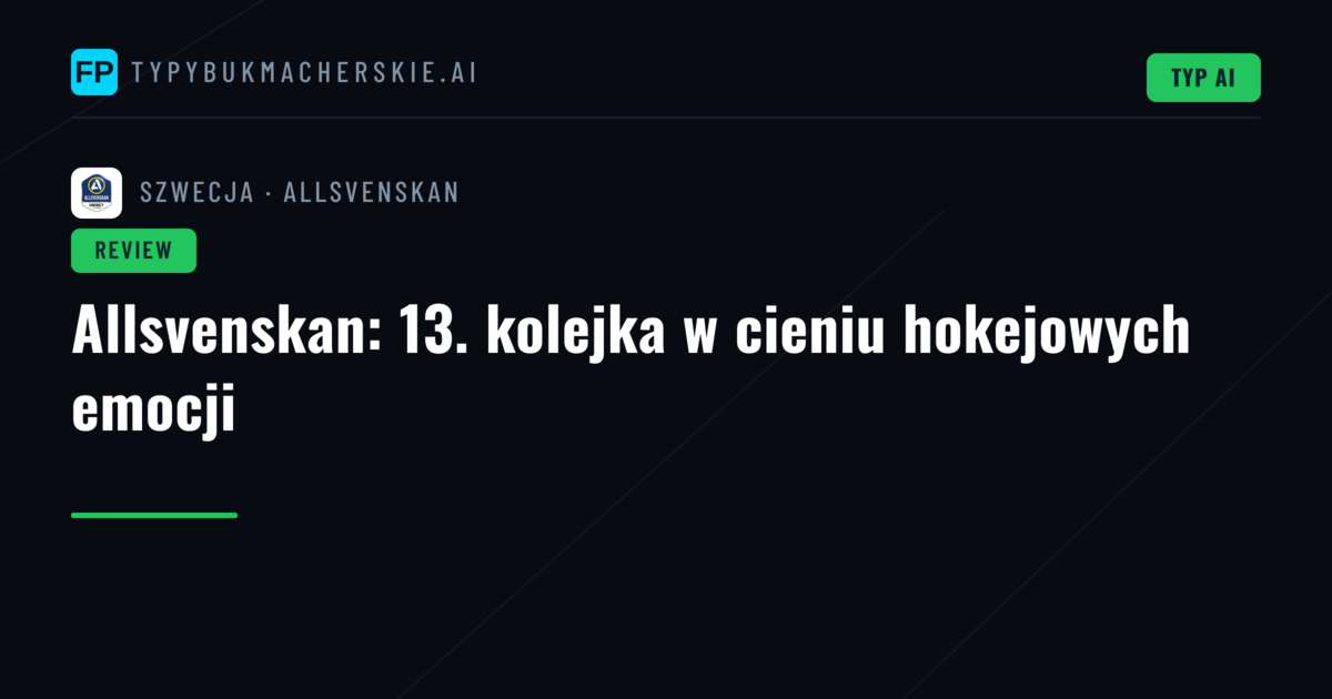 Allsvenskan: 13. kolejka w cieniu hokejowych emocji