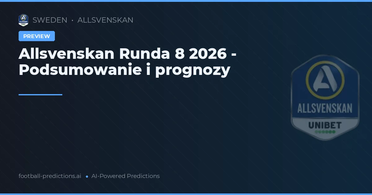 Allsvenskan Runda 8 2026 - Podsumowanie i prognozy