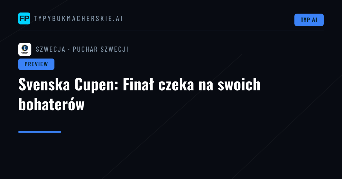 Svenska Cupen: Finał czeka na swoich bohaterów