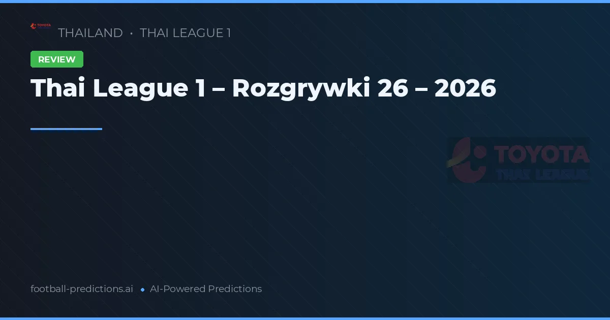 Thai League 1 – Rozgrywki 26 – 2026