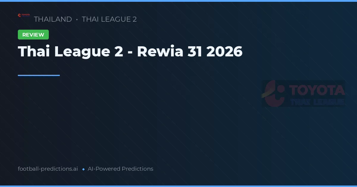 Thai League 2 - Rewia 31 2026