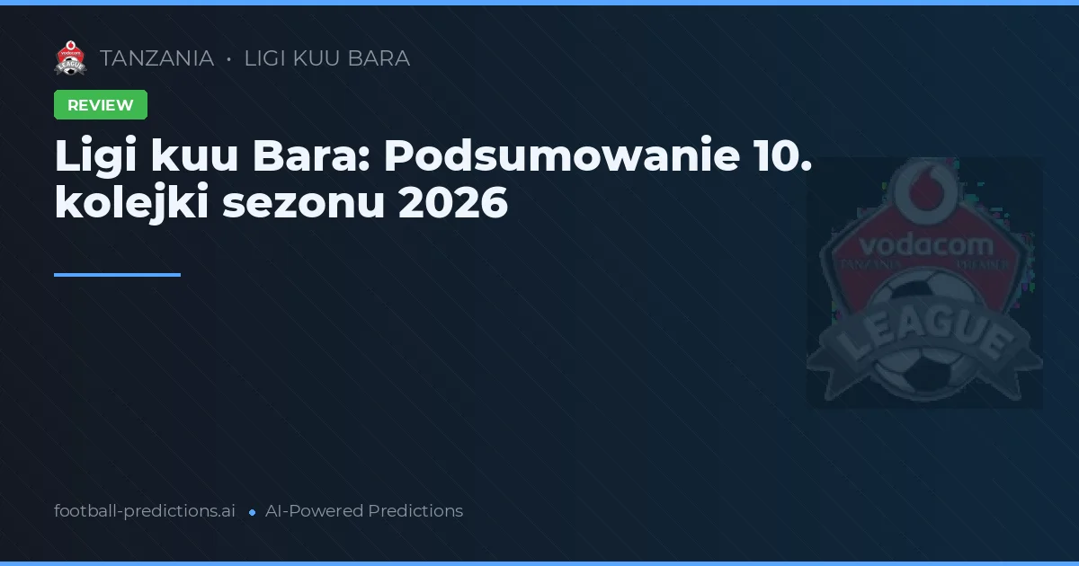 Ligi kuu Bara: Podsumowanie 10. kolejki sezonu 2026