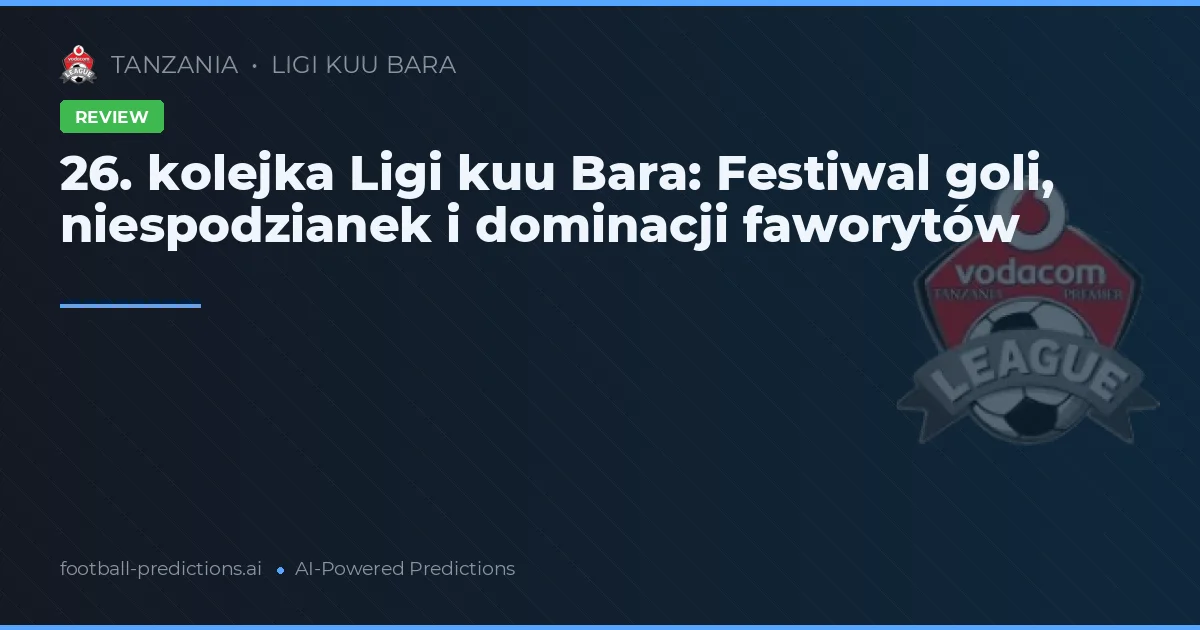 26. kolejka Ligi kuu Bara: Festiwal goli, niespodzianek i dominacji faworytów