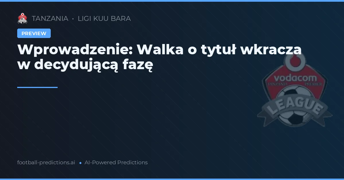 Wprowadzenie: Walka o tytuł wkracza w decydującą fazę