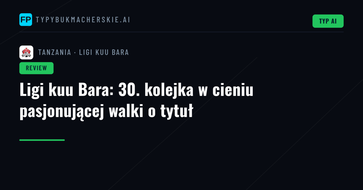Ligi kuu Bara: 30. kolejka w cieniu pasjonującej walki o tytuł