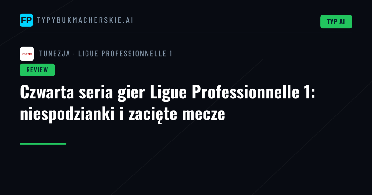 Czwarta seria gier Ligue Professionnelle 1: niespodzianki i zacięte mecze