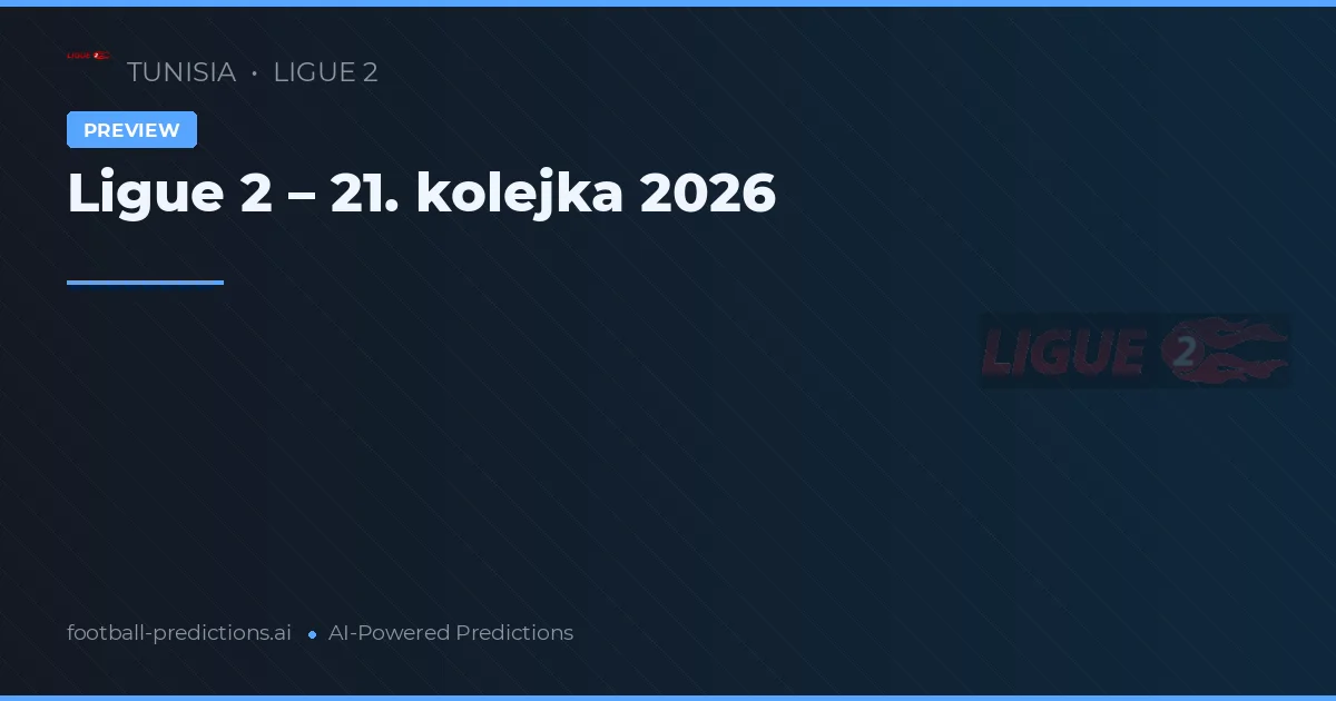Ligue 2 – 21. kolejka 2026