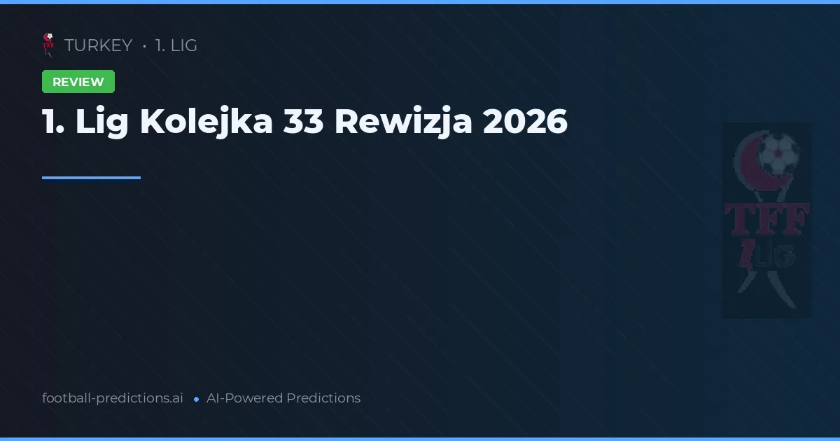 1. Lig Kolejka 33 Rewizja 2026