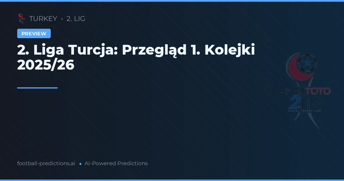 2. Liga Turcja: Przegląd 1. Kolejki 2025/26