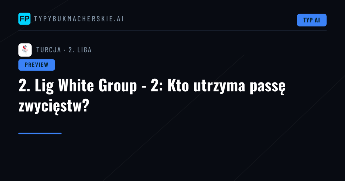 2. Lig White Group - 2: Kto utrzyma passę zwycięstw?