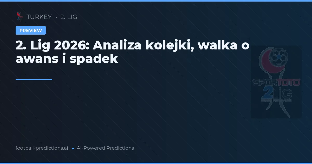 2. Lig 2026: Analiza kolejki, walka o awans i spadek