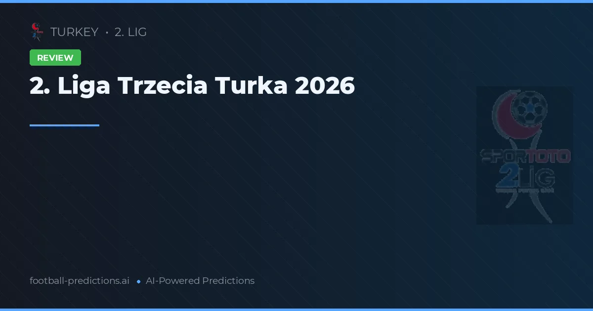 2. Liga Trzecia Turka 2026