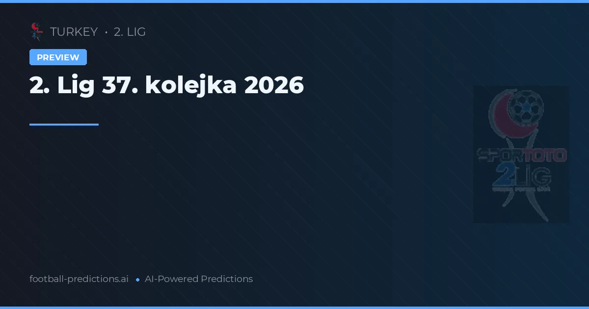 2. Lig 37. kolejka 2026