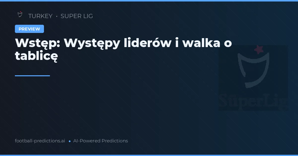 Wstęp: Występy liderów i walka o tablicę